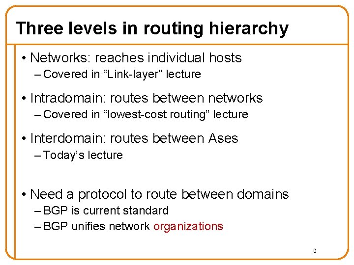 Three levels in routing hierarchy • Networks: reaches individual hosts – Covered in “Link-layer” Three levels in routing hierarchy • Networks: reaches individual hosts – Covered in “Link-layer”