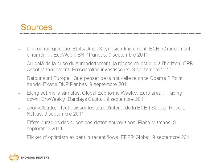 Sources - L’inconnue grecque. Etats-Unis : Keynésien finalement. BCE: Changement d’humeur… Eco. Week. BNP