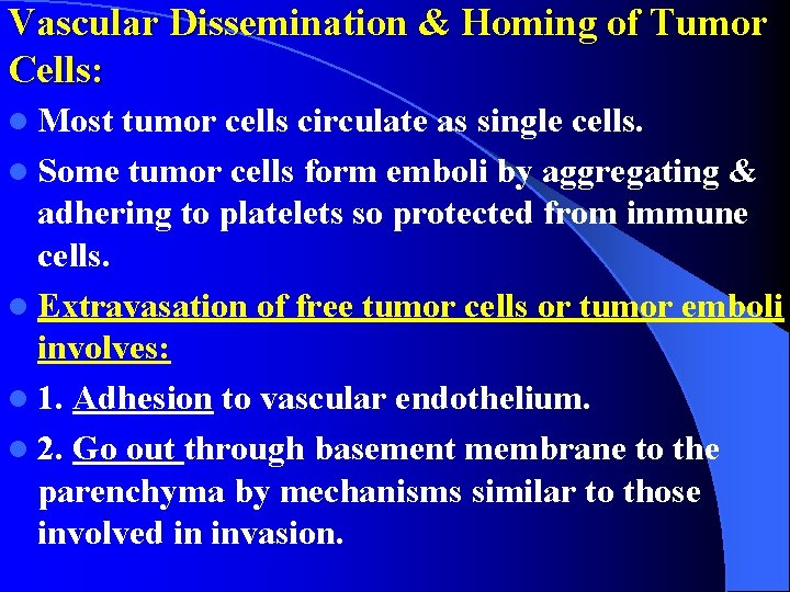 Vascular Dissemination & Homing of Tumor Cells: l Most tumor cells circulate as single