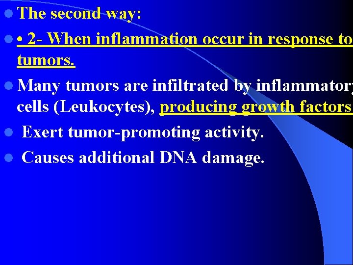 l The second way: l • 2 - When inflammation occur in response to