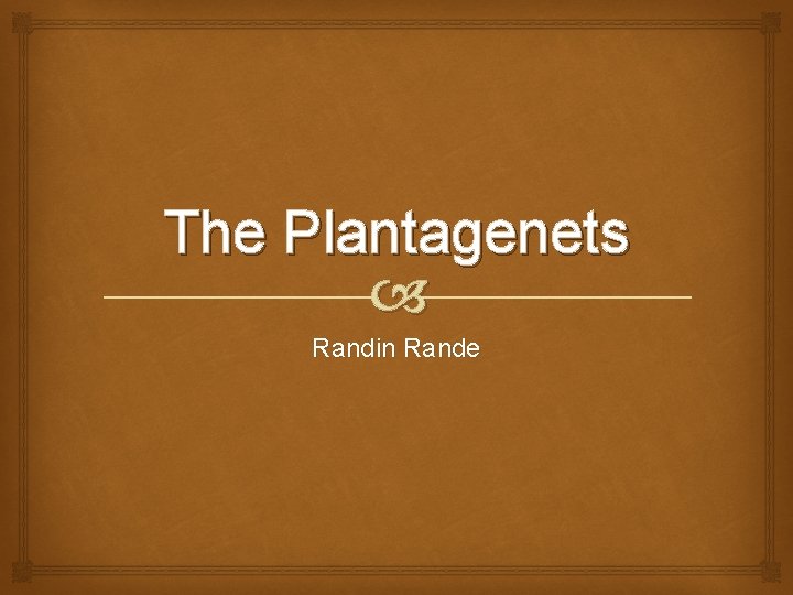 The Plantagenets Randin Rande 