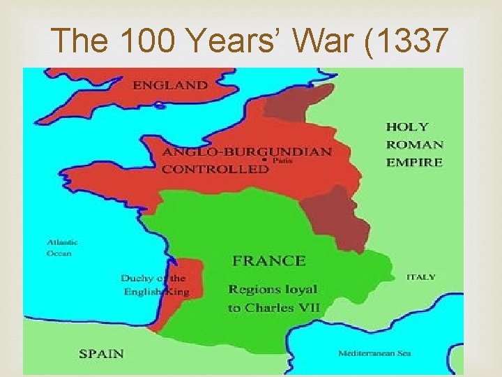 The 100 Years’ War (1337 – 1453) struggle between England France over succession to