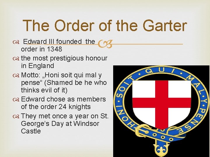 The Order of the Garter Edward III founded the order in 1348 the most