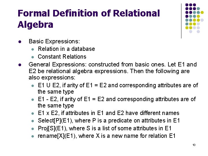 Formal Definition of Relational Algebra l l Basic Expressions: l Relation in a database