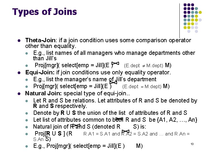 Types of Joins l l l Theta-Join: if a join condition uses some comparison