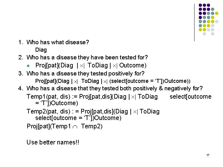 1. Who has what disease? Diag 2. Who has a disease they have been