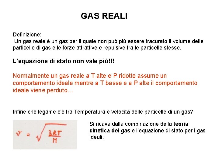 GAS REALI Definizione: Un gas reale è un gas per il quale non può