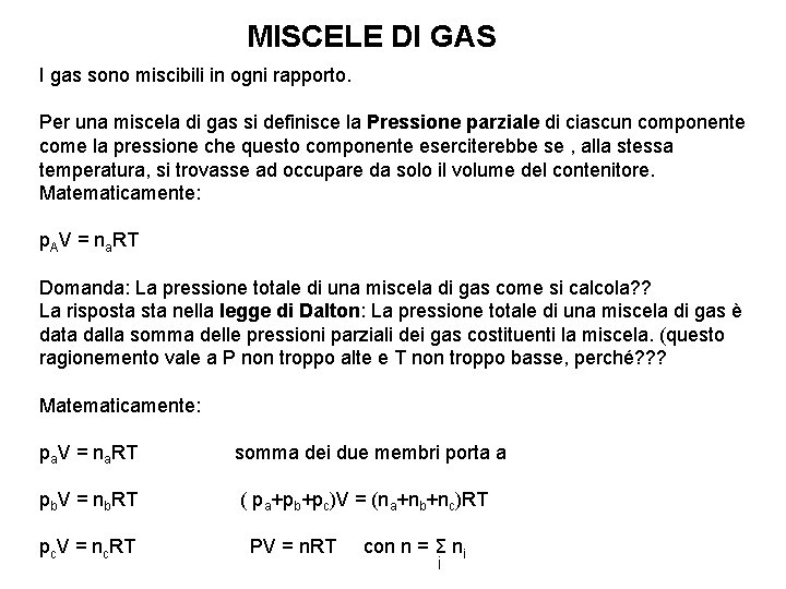 MISCELE DI GAS I gas sono miscibili in ogni rapporto. Per una miscela di