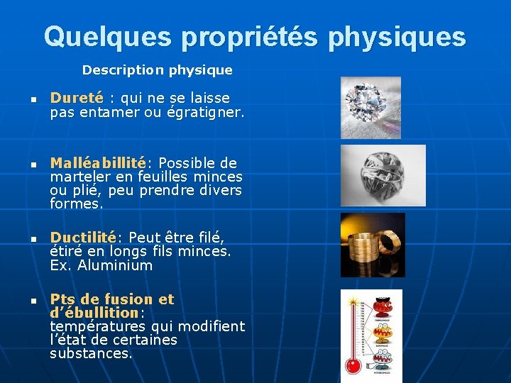 Quelques propriétés physiques Description physique n n Dureté : qui ne se laisse pas