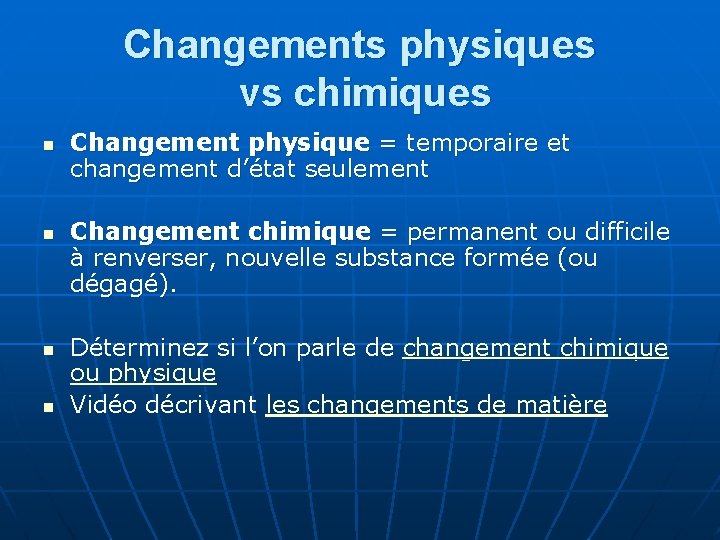 Changements physiques vs chimiques n n Changement physique = temporaire et changement d’état seulement