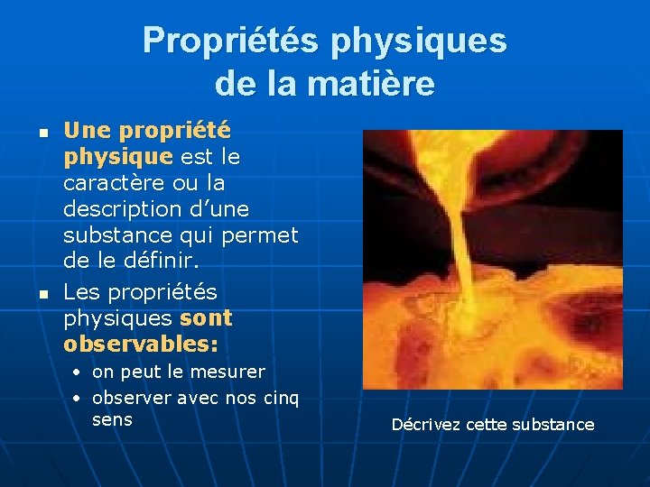 Propriétés physiques de la matière n n Une propriété physique est le caractère ou