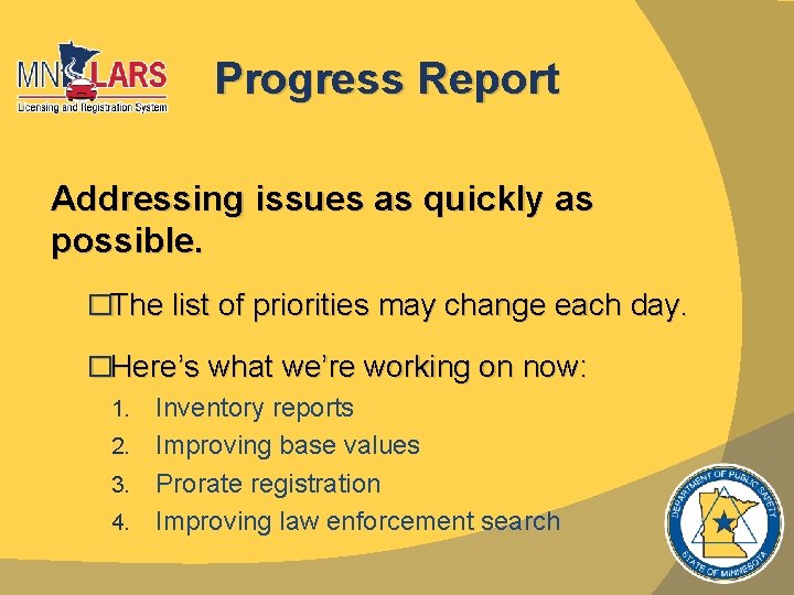 Progress Report Addressing issues as quickly as possible. �The list of priorities may change