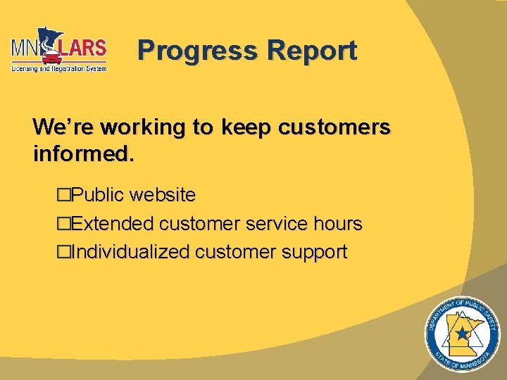 Progress Report We’re working to keep customers informed. �Public website �Extended customer service hours