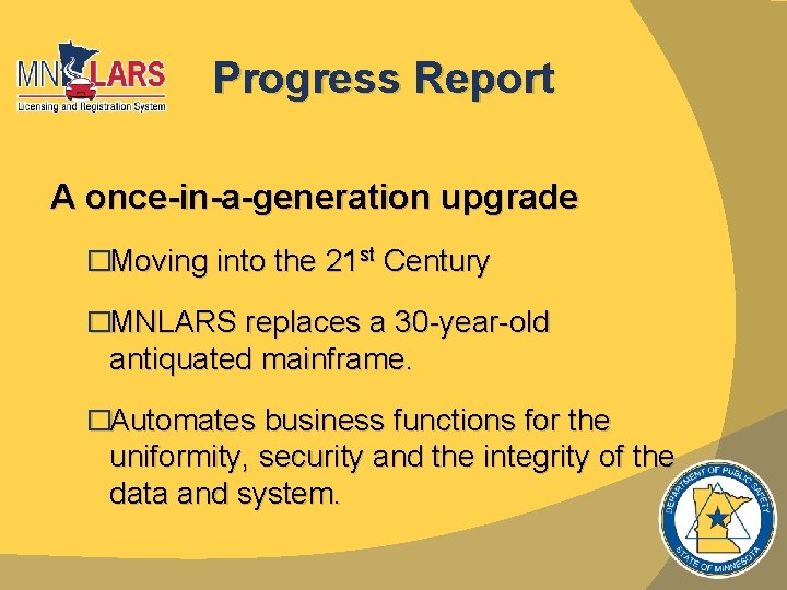 Progress Report A once-in-a-generation upgrade �Moving into the 21 st Century �MNLARS replaces a