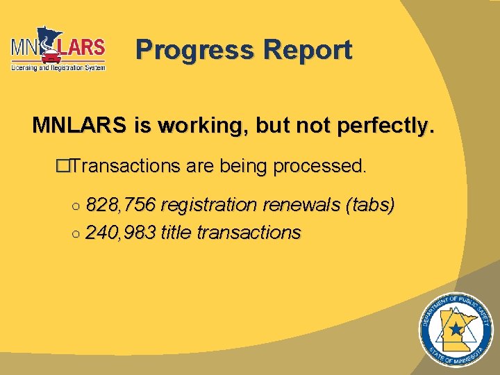 Progress Report MNLARS is working, but not perfectly. �Transactions are being processed. ○ 828,