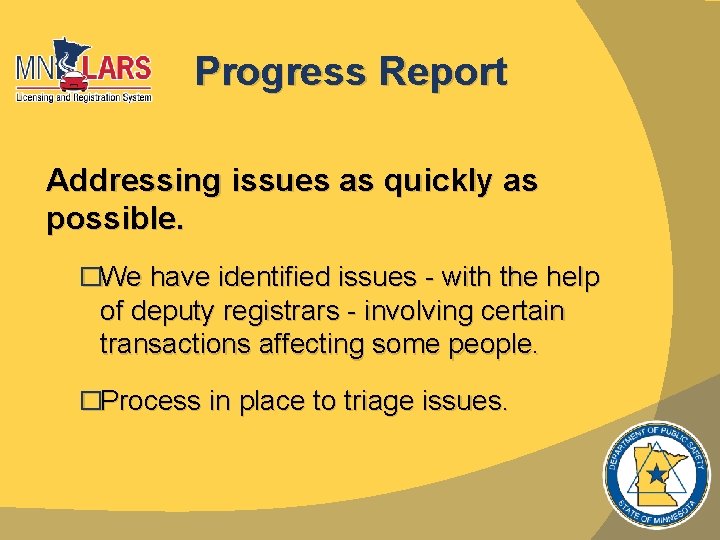 Progress Report Addressing issues as quickly as possible. �We have identified issues - with