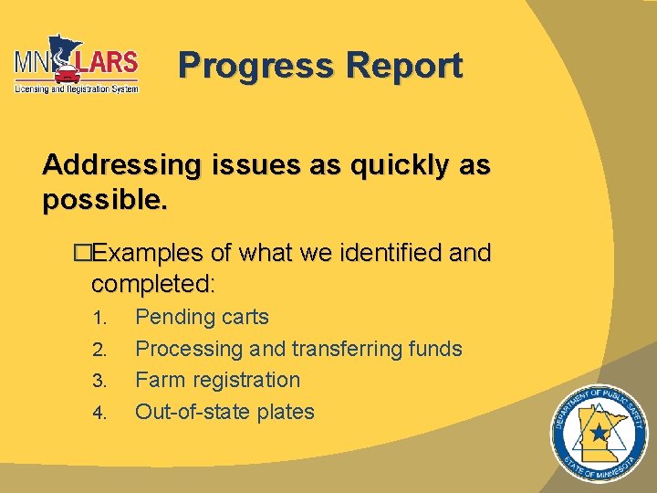 Progress Report Addressing issues as quickly as possible. �Examples of what we identified and