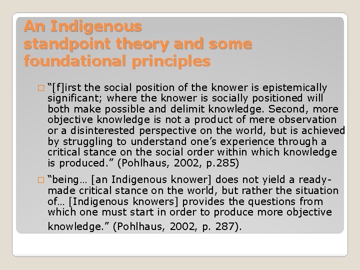 An Indigenous standpoint theory and some foundational principles � “[f]irst the social position of