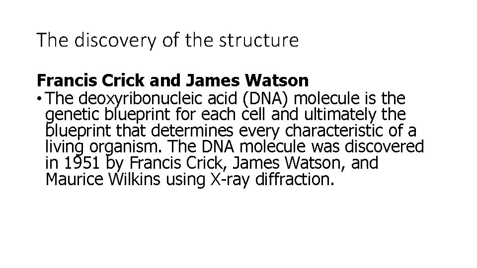 The discovery of the structure Francis Crick and James Watson • The deoxyribonucleic acid