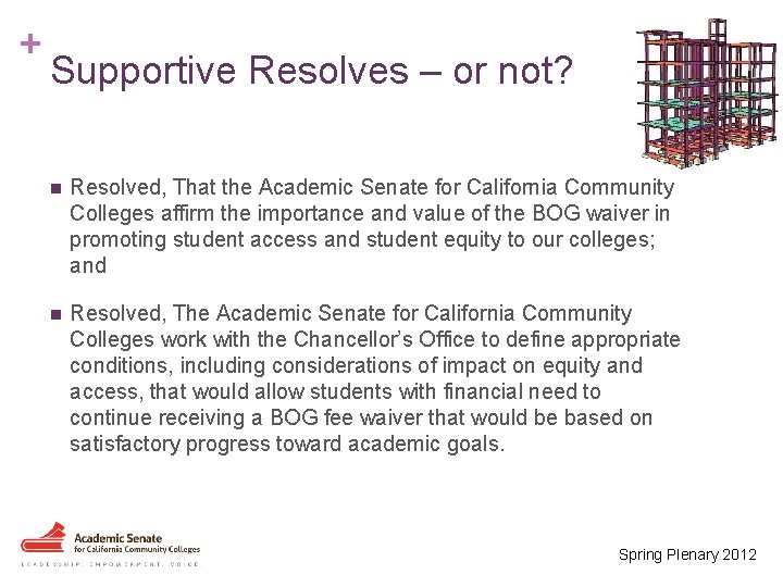 + Supportive Resolves – or not? n Resolved, That the Academic Senate for California