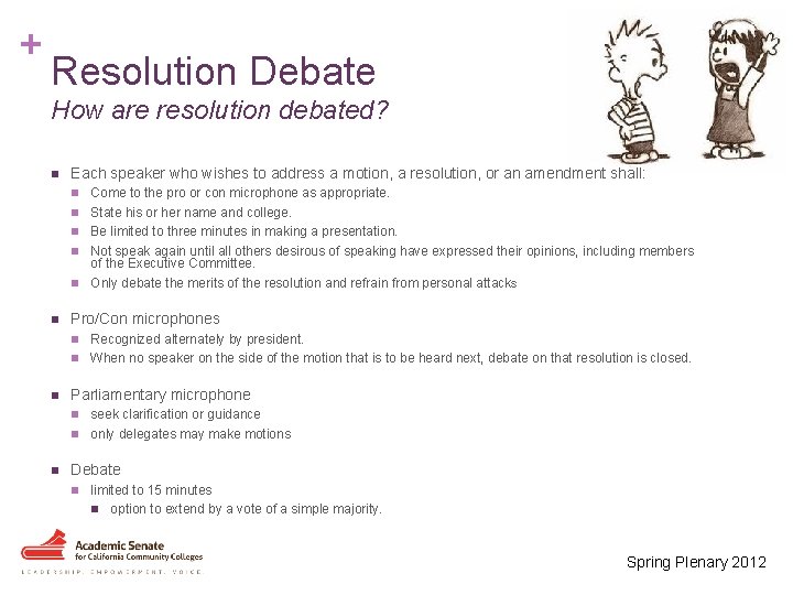 + Resolution Debate How are resolution debated? n Each speaker who wishes to address