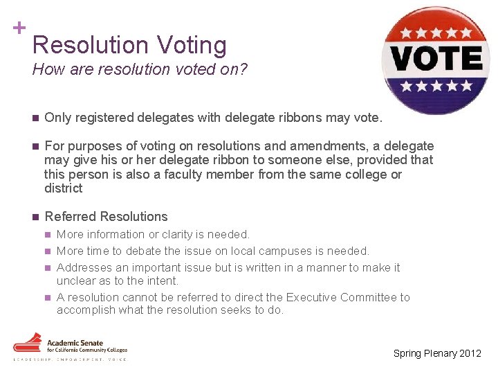 + Resolution Voting How are resolution voted on? n Only registered delegates with delegate