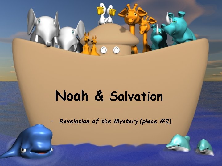 Noah & Salvation • Revelation of the Mystery (piece #2) 