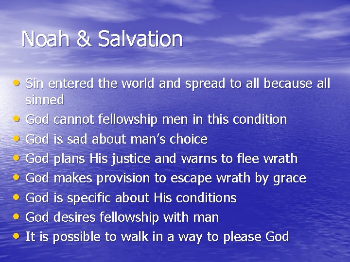 Noah & Salvation • Sin entered the world and spread to all because all