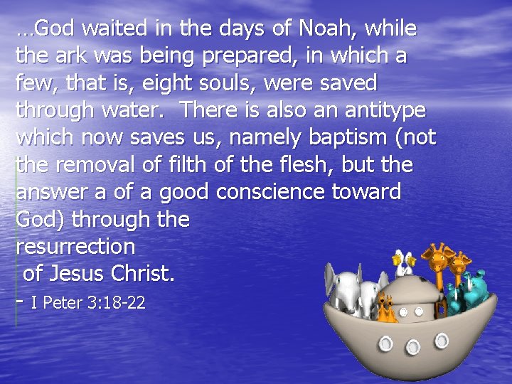 …God waited in the days of Noah, while the ark was being prepared, in