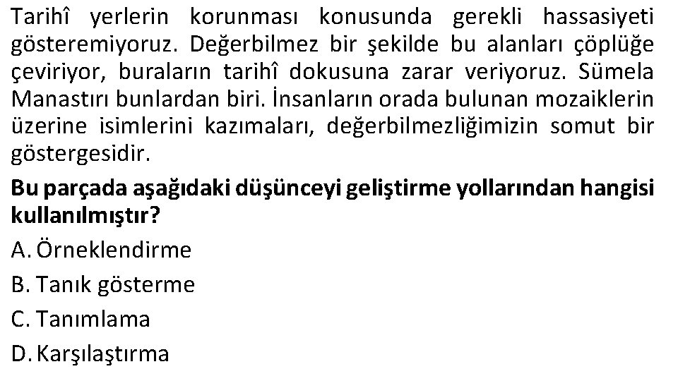 Tarihî yerlerin korunması konusunda gerekli hassasiyeti gösteremiyoruz. Değerbilmez bir şekilde bu alanları çöplüğe çeviriyor,