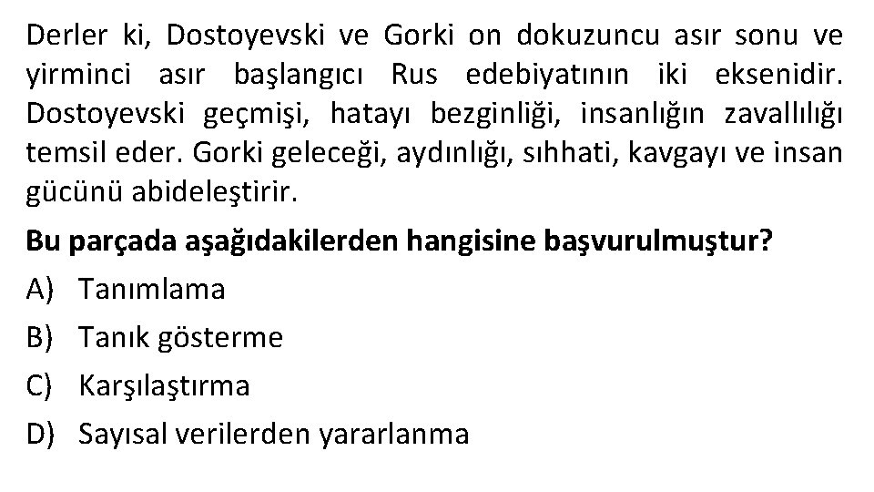 Derler ki, Dostoyevski ve Gorki on dokuzuncu asır sonu ve yirminci asır başlangıcı Rus