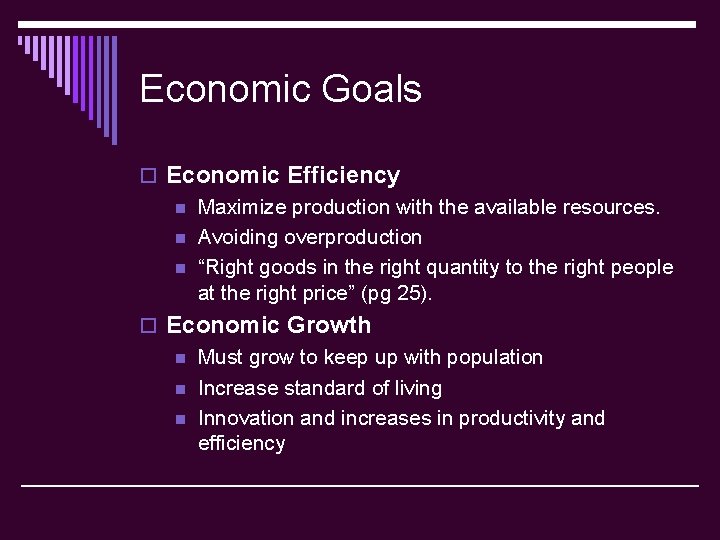Economic Goals o Economic Efficiency n Maximize production with the available resources. n Avoiding