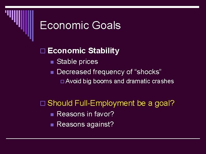 Economic Goals o Economic Stability n n Stable prices Decreased frequency of “shocks” p