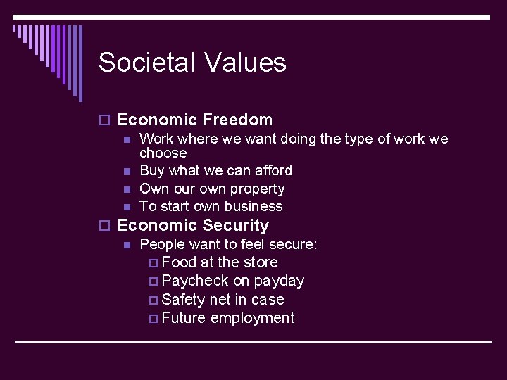 Societal Values o Economic Freedom n Work where we want doing the type of