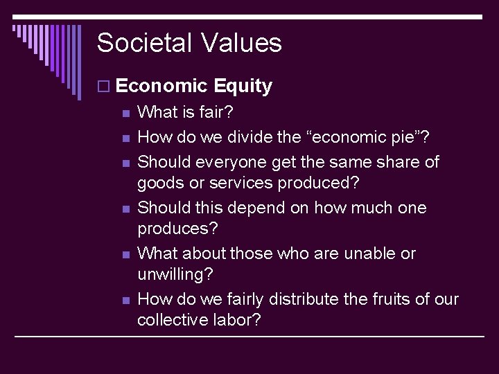 Societal Values o Economic Equity n n n What is fair? How do we