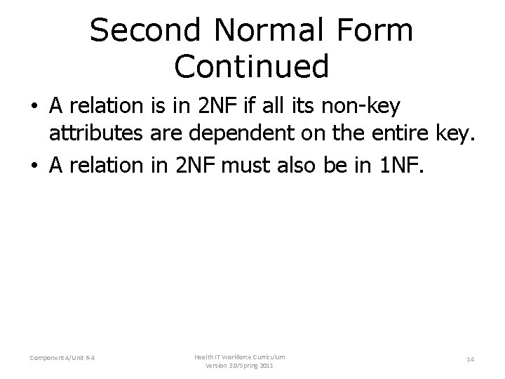 Second Normal Form Continued • A relation is in 2 NF if all its Second Normal Form Continued • A relation is in 2 NF if all its