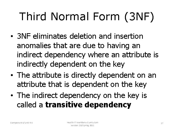 Third Normal Form (3 NF) • 3 NF eliminates deletion and insertion anomalies that Third Normal Form (3 NF) • 3 NF eliminates deletion and insertion anomalies that