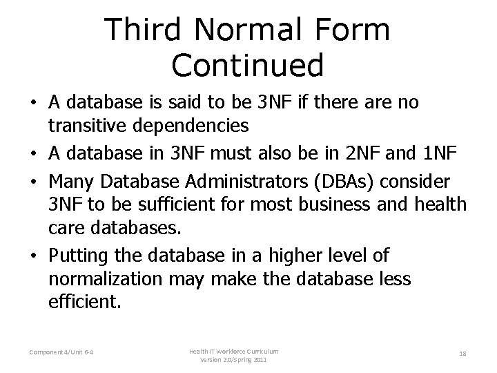 Third Normal Form Continued • A database is said to be 3 NF if Third Normal Form Continued • A database is said to be 3 NF if
