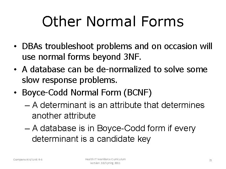 Other Normal Forms • DBAs troubleshoot problems and on occasion will use normal forms Other Normal Forms • DBAs troubleshoot problems and on occasion will use normal forms