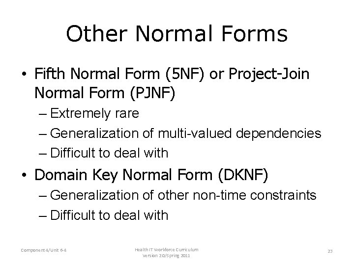 Other Normal Forms • Fifth Normal Form (5 NF) or Project-Join Normal Form (PJNF) Other Normal Forms • Fifth Normal Form (5 NF) or Project-Join Normal Form (PJNF)
