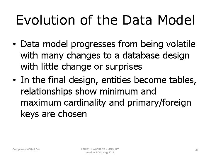 Evolution of the Data Model • Data model progresses from being volatile with many Evolution of the Data Model • Data model progresses from being volatile with many