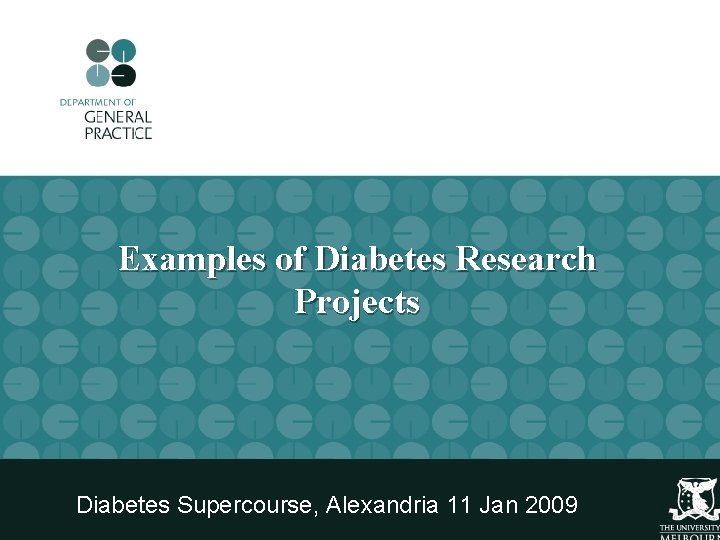 Examples of Diabetes Research Projects Diabetes Supercourse, Alexandria 11 Jan 2009 