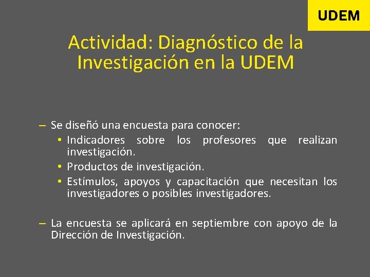 Actividad: Diagnóstico de la Investigación en la UDEM – Se diseñó una encuesta para