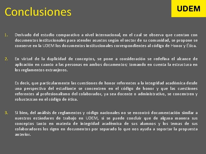Conclusiones 1. Derivado del estudio comparativo a nivel internacional, en el cual se observa