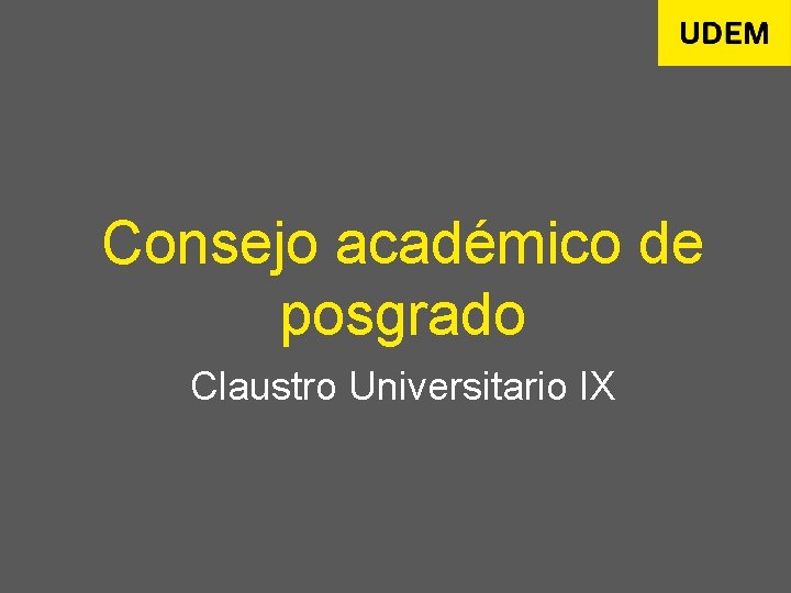 Consejo académico de posgrado Claustro Universitario IX 