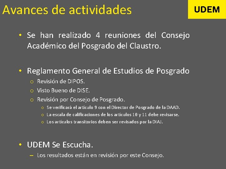 Avances de actividades • Se han realizado 4 reuniones del Consejo Académico del Posgrado