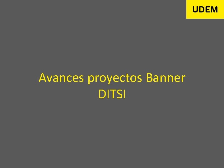 Avances proyectos Banner DITSI 