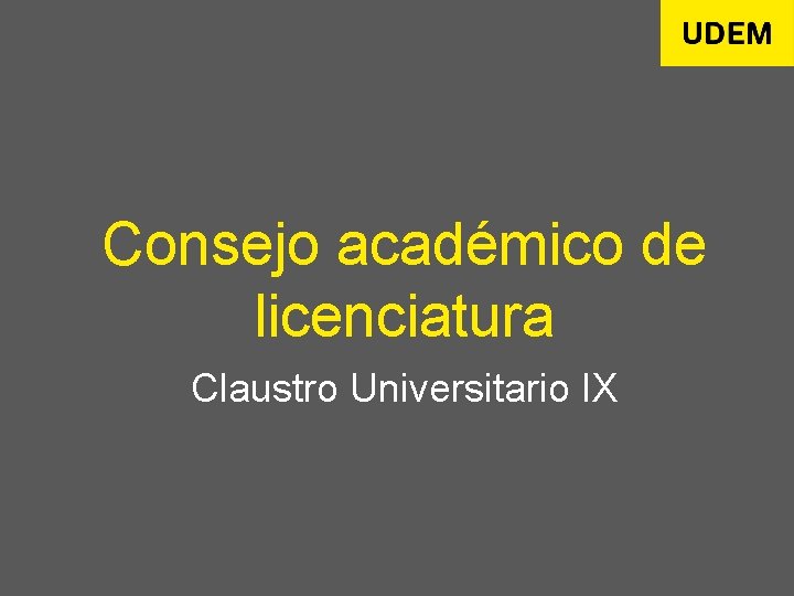 Consejo académico de licenciatura Claustro Universitario IX 
