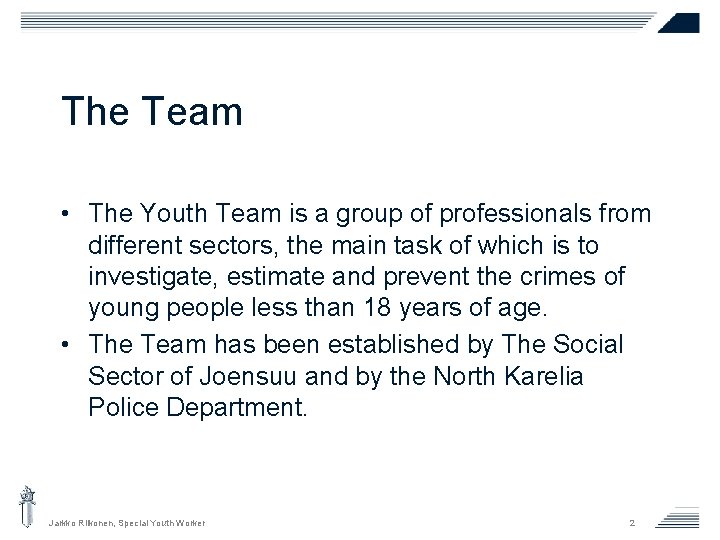 The Team • The Youth Team is a group of professionals from different sectors,