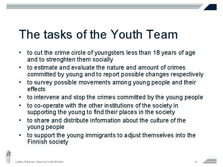 The tasks of the Youth Team • to cut the crime circle of youngsters